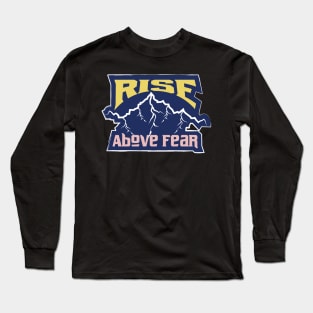 Rise Above Fear Long Sleeve T-Shirt